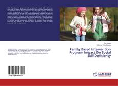 Bookcover of Family Based Intervention Program Impact On Social Skill Deficiency