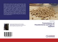 Bookcover of Transmission of Pseudomonas syringae in soybean