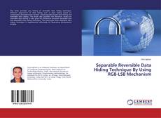 Bookcover of Separable Reversible Data Hiding Technique By Using RGB-LSB Mechanism