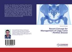 Bookcover of Recent Concept for Management of Legg–Calve´–Perthes disease