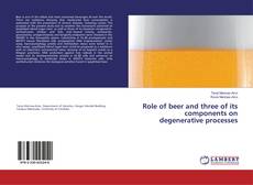 Capa do livro de Role of beer and three of its components on degenerative processes 