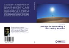Copertina di Strategic decision making: a data mining approach