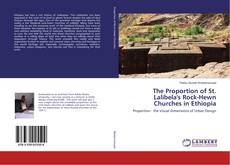 Bookcover of The Proportion of St. Lalibela's Rock-Hewn Churches in Ethiopia