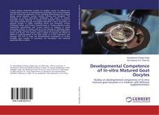 Developmental Competence of In-vitro Matured Goat Oocytes的封面