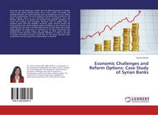 Copertina di Economic Challenges and Reform Options: Case Study of Syrian Banks