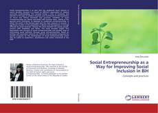 Copertina di Social Entrepreneurship as a Way for Improving Social Inclusion in BiH