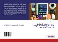 Online Shopping: Body Image, Personality, & Social Anxiety Influences的封面
