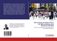 The Impact of Urban Form on Microclimate and Thermal Comfort的封面