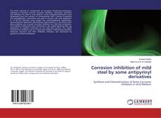 Capa do livro de Corrosion inhibition of mild steel by some antipyrinyl derivatives 