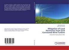 Bookcover of Mitigation of Load Harmonics from Grid Connected Wind Turbine