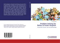 Couverture de Problem Solving for Better & Faster Hospital
