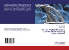 Couverture de Arsenic Phytoextraction& Accumulation by Mung bean Varieties
