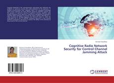 Copertina di Cognitive Radio Network Security for Control Channel Jamming Attack