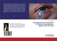 Bookcover of Development & Evaluation of Ocular Drug Delivery System for Pink Eye
