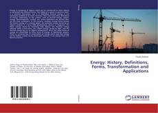 Energy: History, Definitions, Forms, Transformation and Applications kitap kapağı