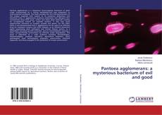 Bookcover of Pantoea agglomerans: a mysterious bacterium of evil and good