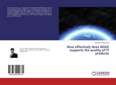 Copertina di How effectively does AGILE supports the quality of IT products