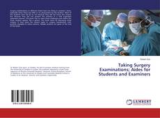 Copertina di Taking Surgery Examinations; Aides for Students and Examiners