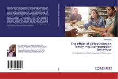 The effect of collectivism on family meal consumption behaviour kitap kapağı