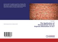 Buchcover von The Application of Standardized Tests to Improve Motivation in ELT
