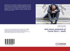Copertina di Anti stress potential of Cassia tora L. seeds