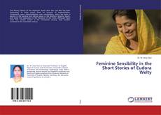 Feminine Sensibility in the Short Stories of Eudora Welty的封面