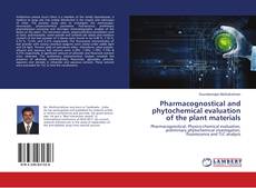 Couverture de Pharmacognostical and phytochemical evaluation of the plant materials