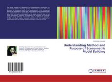 Couverture de Understanding Method and Purpose of Econometric Model Building