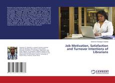 Copertina di Job Motivation, Satisfaction and Turnover Intentions of Librarians