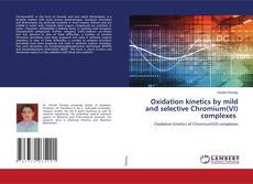 Bookcover of Oxidation kinetics by mild and selective Chromium(VI) complexes