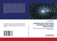 Обложка GENERALIZED FIXED POINT THEOREMS WITH THEIR APPLICATIONS