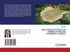 Copertina di ANTI-CANCER ACTIVITY OF PARMELIA PERLATA ETHANOLIC EXTRACT