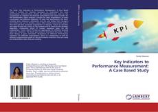 Bookcover of Key Indicators to Performance Measurement: A Case Based Study