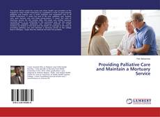 Bookcover of Providing Palliative Care and Maintain a Mortuary Service