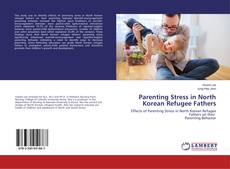 Parenting Stress in North Korean Refugee Fathers kitap kapağı