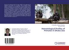Borítókép a  Hematological Profiles of Primates in Dhaka Zoo - hoz