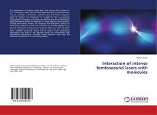 Buchcover von Interaction of intense femtosecond lasers with molecules