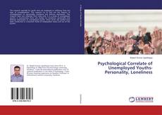 Psychological Correlate of Unemployed Youths- Personality, Loneliness kitap kapağı