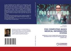 Copertina di FOG COMPUTING BASED MEDICAL INFORMATION SYSTEM