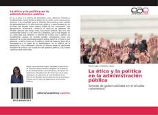 La ética y la política en la administración pública kitap kapağı