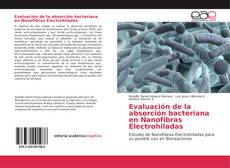 Portada del libro de Evaluación de la absorción bacteriana en Nanofibras Electrohiladas