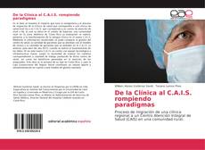 Bookcover of De la Clínica al C.A.I.S. rompiendo paradigmas