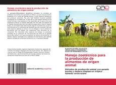Bookcover of Manejo zootécnico para la producción de alimentos de origen animal