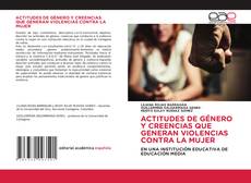 Обложка ACTITUDES DE GÉNERO Y CREENCIAS QUE GENERAN VIOLENCIAS CONTRA LA MUJER