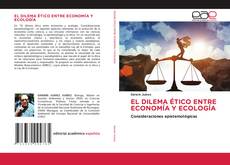 Bookcover of EL DILEMA ÉTICO ENTRE ECONOMÍA Y ECOLOGÍA