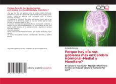 Обложка Porque hoy día nos gobierna mas en:Cerebro Hormonal-Medial y Mamífero?