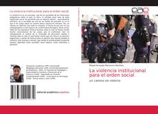 Couverture de La violencia institucional para el orden social