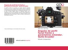Capa do livro de Ángulos de perfil facial frente a parámetros estándar. Quito-Ecuador 