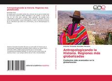Bookcover of Antropologizando la Historia. Regiones más globalizadas