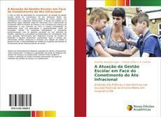 Bookcover of A Atuação da Gestão Escolar em Face do Cometimento do Ato Infracional